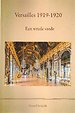 Versailles 1919-1920 - Een wrede vrede Versailles 1919-1920 - Een wrede vrede