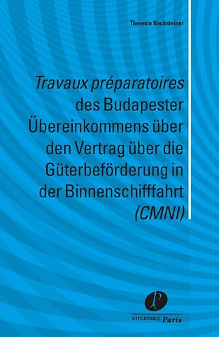 Travaux preparatoires des Budapester Ubereinkommens über den Vertrag über die Güterbeförderung in der Binnenschifffahrt (CMNI)