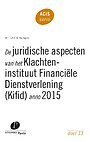 De juridische aspecten van het Klachteninstituut Financiële Dienstverlening (Kifid) anno 2015 De juridische aspecten van het Klachteninstituut Financiële Dienstverlening (Kifid) anno 2015