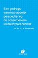 Een gedragswetenschappelijk perspectief op de consumentenkredietovereenkomst Een gedragswetenschappelijk perspectief op de consumentenkredietovereenkomst