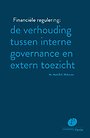 Financiële regulering: de verhouding tussen interne governance en extern toezicht