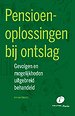 Pensioenoplossingen bij ontslag Pensioenoplossingen bij ontslag