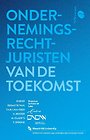 Ondernemingsrechtjuristen van de toekomst Ondernemingsrechtjuristen van de toekomst