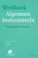 Werkboek Algemeen bestuursrecht Werkboek Algemeen bestuursrecht