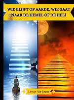 Wie blijft op aarde, wie gaat naar de hemel of naar de hel?