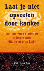 Laat je niet opvreten door kanker
