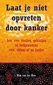 Laat je niet opvreten door kanker