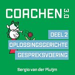 Coachen 3.0 - Deel 2: Oplossingsgerichte gespreksvoering