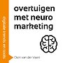Overtuigen met neuromarketing in 59 minuten