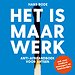 Het is maar werk Het is maar werk