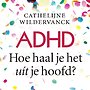 ADHD, hoe haal je het uit je hoofd?