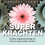 Superkrachten - Creëer eigenaarschap en laat je organisatie werken
