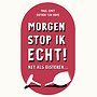 Morgen stop ik echt! Morgen stop ik echt!