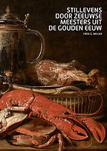 Stillevens door Zeeuwse meesters uit de Gouden Eeuw
