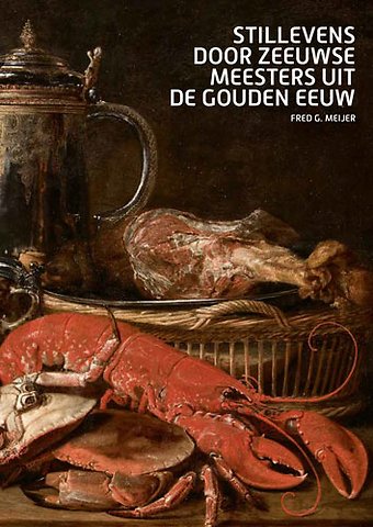 Stillevens door Zeeuwse meesters uit de Gouden Eeuw