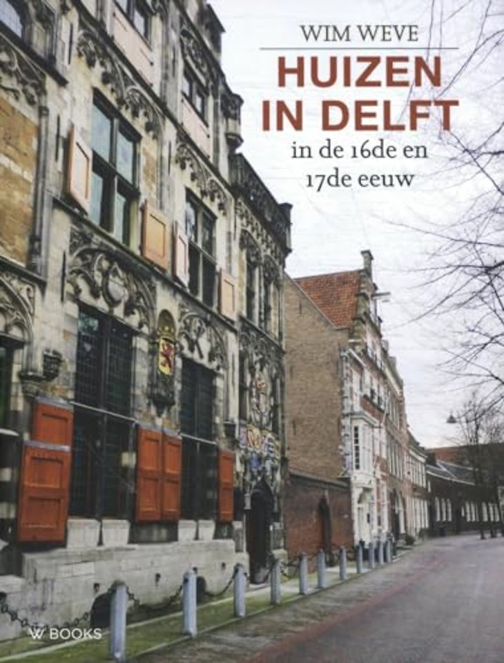 Huizen in Delft in de 16de en 17de eeuw