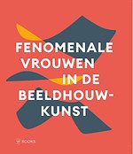 Fenomenale vrouwen in de beeldhouwkunst