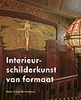 Interieurschilderkunst van formaat