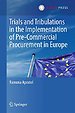 Trials and Tribulations in the Implementation of Pre-Commercial Procurement in Europe