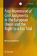 Free Movement of Civil Judgments in the European Union and the Right to a Fair Trial Free Movement of Civil Judgments in the European Union and the Right to a Fair Trial