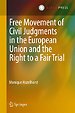 Free Movement of Civil Judgments in the European Union and the Right to a Fair Trial Free Movement of Civil Judgments in the European Union and the Right to a Fair Trial