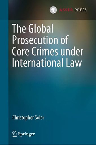 The Global Prosecution of Core Crimes under International Law