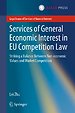 Services of General Economic Interest in EU Competition Law Services of General Economic Interest in EU Competition Law