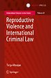 Reproductive Violence and International Criminal Law Reproductive Violence and International Criminal Law
