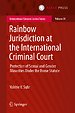 Rainbow Jurisdiction at the International Criminal Court Rainbow Jurisdiction at the International Criminal Court