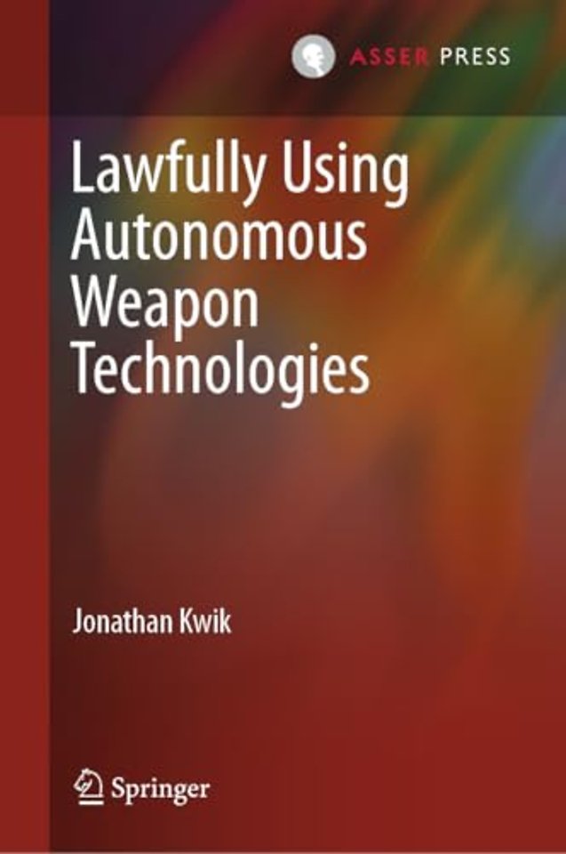 Lawfully Using Autonomous Weapon Technologies