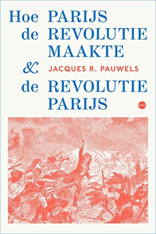Hoe Parijs de revolutie maakte en de revolutie Parijs