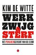 Werk, zwijg en sterf