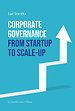 Corporate Governance from Startup to Scale-up Corporate Governance from Startup to Scale-up