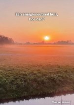 Een energieneutraal huis, hoe dan? Een energieneutraal huis, hoe dan?