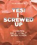 Yes! I screwed up Yes! I screwed up