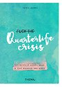 Fuck the quarterlife crisis Fuck the quarterlife crisis