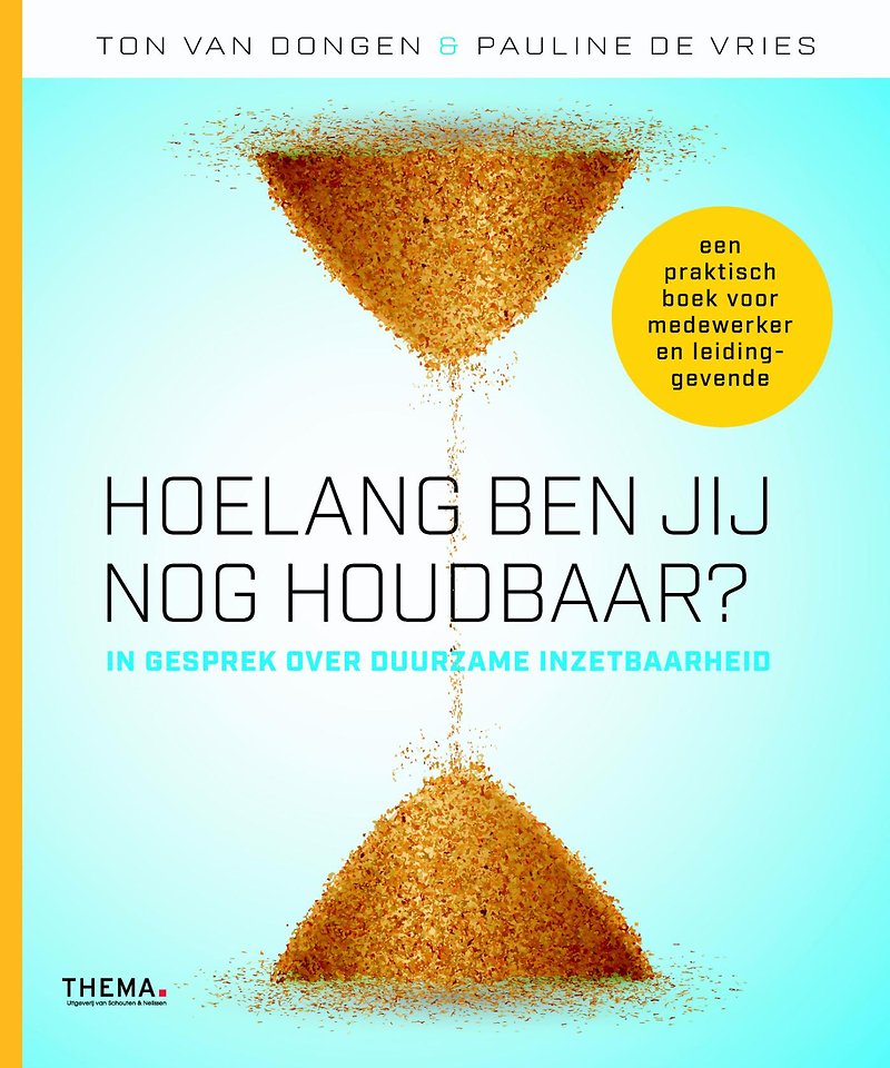 Hoelang ben jij nog houdbaar? door Ton van Dongen Managementboek.nl Hoelang ben jij nog houdbaar? door Ton van Dongen Managementboek.nl
