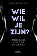 Wie wil je zijn? - Integer blijven, ook als het moeilijk wordt Wie wil je zijn? - Integer blijven, ook als het moeilijk wordt