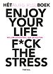 Enjoy your life F*ck the stress Enjoy your life F*ck the stress