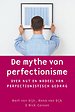 De mythe van perfectionisme De mythe van perfectionisme
