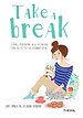 Take a break Take a break