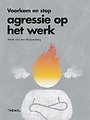 Voorkom en stop agressie op het werk Voorkom en stop agressie op het werk
