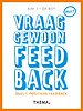 Vraag gewoon feedback - Deel 1: Positieve feedback Vraag gewoon feedback - Deel 1: Positieve feedback