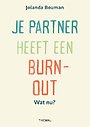Je partner heeft een burn-out. Wat nu? Je partner heeft een burn-out. Wat nu?