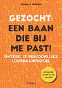 Gezocht: een baan die bij me past! Gezocht: een baan die bij me past!