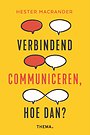 Verbindend communiceren, hoe dan? Verbindend communiceren, hoe dan?
