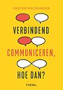 Verbindend communiceren, hoe dan? Verbindend communiceren, hoe dan?