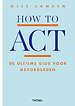 How to ACT How to ACT