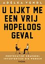 U lijkt me een vrij hopeloos geval