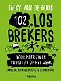 102 losbrekers voor meer zin en vitaliteit op het werk 102 losbrekers voor meer zin en vitaliteit op het werk